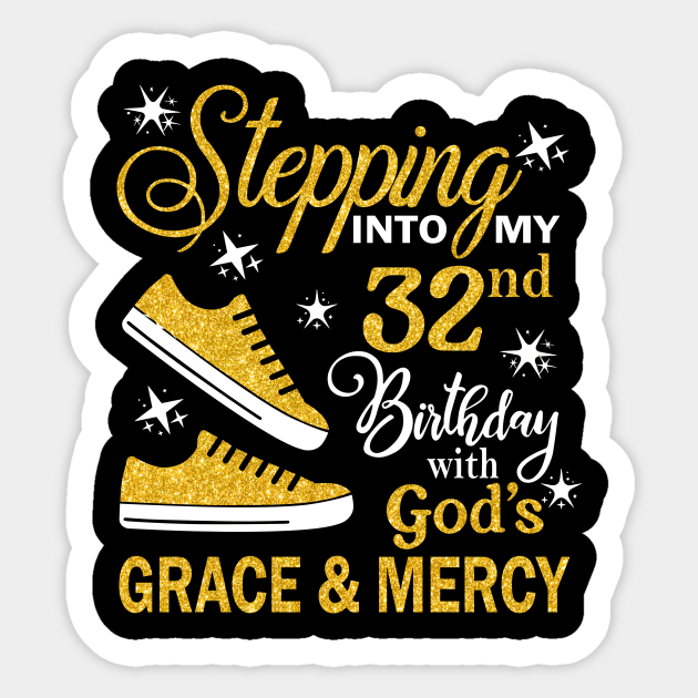 Stepping Into My 32nd Birthday With God's Grace & Mercy Bday Sticker by MaxACarter